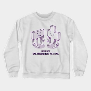 LIVING LIFE ONE PROBABILITY AT A TIME Crewneck Sweatshirt